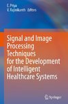 Signal and Image Processing Techniques for the Development of Intelligent Healthcare Systems