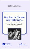 Racine à l'école républicaine