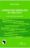 L'agriculture sénégalaise de 1958 à 2012