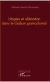 Utopies et aliénation dans le Gabon postcolonial