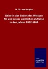 Reise in das Gebiet des Weissen Nil und seiner westlichen Zuflüsse in den Jahren 1862-1864