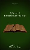 Religion, foi et déviationnisme au Congo