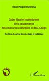 Cadre légal et institutionnel de la gouvernance des ressources naturelles en R.D. Congo