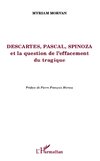 Descartes, Pascal, Spinoza et la question de l'effacement tragique