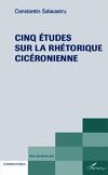 Cinq études sur la rhéthorique cicéronienne