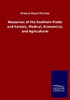 Resources of the Southern Fields and Forests, Medical, Economical, and Agricultural