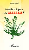 Faut-il avoir peur du cannabis ?