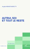 Autrui, soi et tout le reste