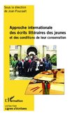 Approche internationale des écrits littéraires des jeunes et des conditions de leur conservation