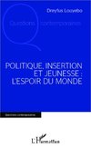 Politique, insertion et jeunesse : l'espoir du monde