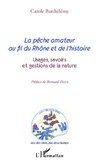 La pêche amateur au fil du Rhône et de l'histoire