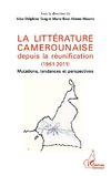 La littérature camerounaise depuis la réunification (1961-2011)