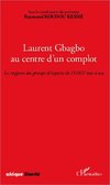 Laurent Gbagbo au centre d'un complot