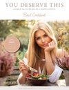 You deserve this: Simple & Natural Recipes For A Healthy Lifestyle