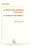 La diplomatie publique marocaine : une stratégie de marque religieuse ?