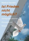 Ist Frieden nicht möglich?