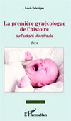 La première gynécologue de l'histoire Ou l'enfant du miracle