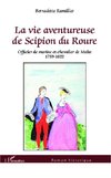 La vie aventureuse de Scipion du Roure