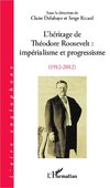 L'héritage de Théodore Roosevelt : impérialisme et progressisme (1912-2012)