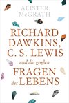 Richard Dawkins, C. S. Lewis und die großen Fragen des Lebens