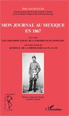 Mon journal au Mexique en 1867, incluant Les derniers jours de l'empereur Maximilien, avec des pages du Journal de la princesse Salm-Salm