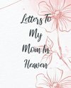 Letters To My Mom In Heaven