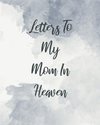 Letters To My Mom In Heaven