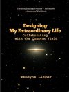 Designing My Extraordinary Life - Collaborating with the Quantum Field