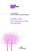 Regards croisés sur la régulation sociale des désordres