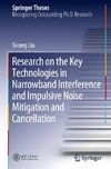 Research on the Key Technologies in Narrowband Interference and Impulsive Noise Mitigation and Cancellation