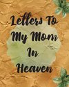 Letters To My Mom In Heaven