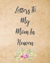 Letters To My Mom In Heaven