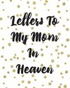 Letters To My Mom In Heaven