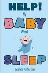 Help! My Baby Won't Sleep