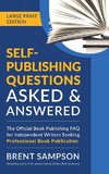 Self-Publishing Questions Asked & Answered (LARGE PRINT EDITION)