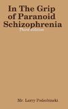 In The Grip of Paranoid Schizophrenia - Third Edition