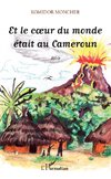 Et le coeur du monde était au Cameroun