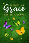 Glorifying Grace Prayer Journal