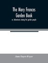 The Mary Frances garden book; or, Adventures among the garden people