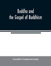 Buddha and the gospel of Buddhism