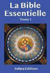 La Bible Essentielle Tome 1