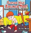 Clothes Have Feelings Too! Charlie Learns to Care for His Things