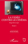 La vidéo contre le cinéma