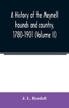 A history of the Meynell hounds and country, 1780-1901 (Volume II)