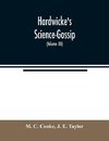 Hardwicke's Science-Gossip