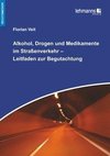 Alkohol, Drogen und Medikamente im Straßenverkehr - Leitfaden zur Begutachtung