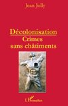 Décolonisation : crimes sans châtiments