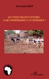 Les peuples maliens et africains : 50 ans d'indépendance ou de dépendance ?