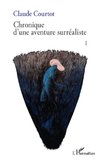 Chronique d'une aventure surréaliste I