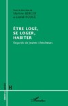 Etre logé, se loger, habiter